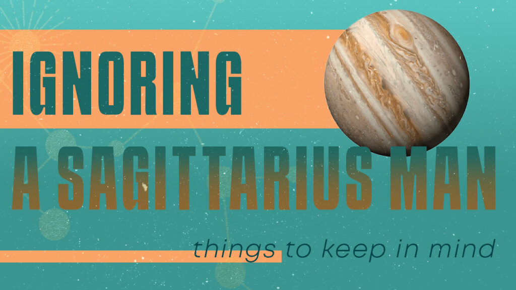 Does Ignoring A Sagittarius Man Actually Work?