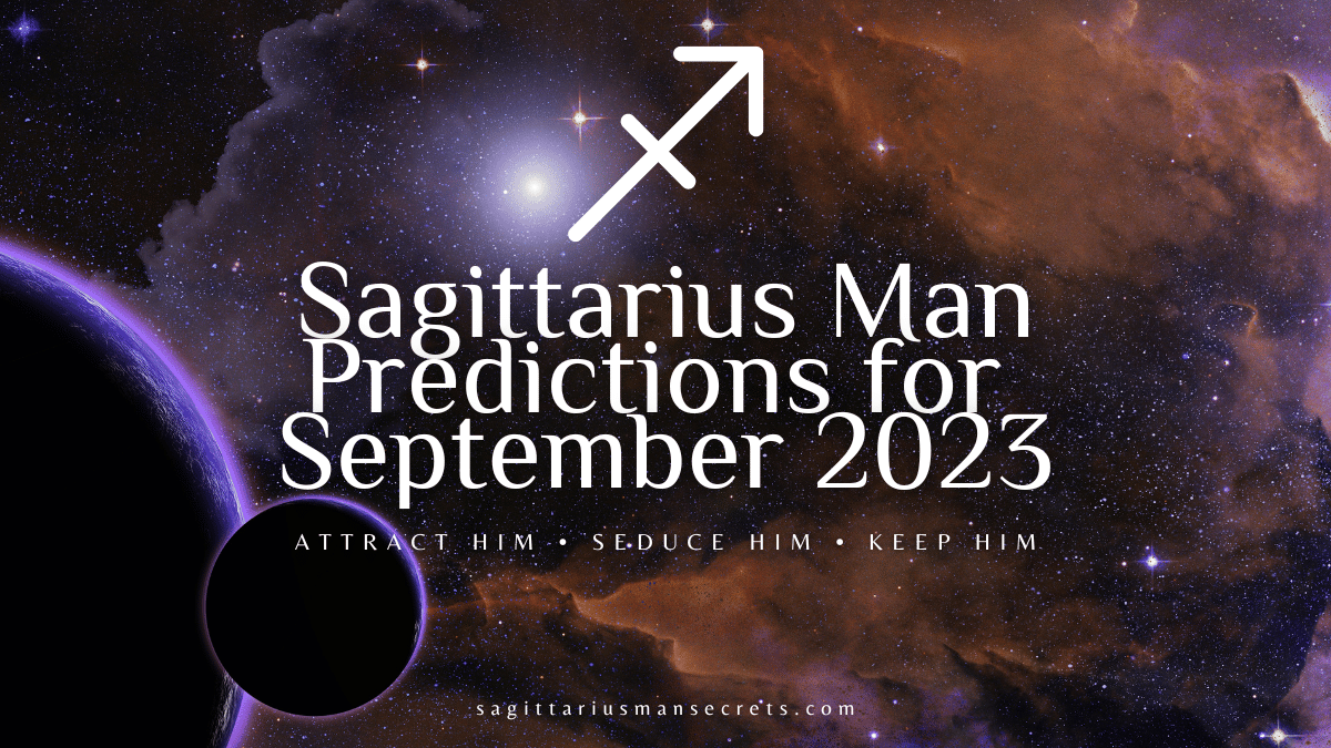 Sagittarius Man Predictions for September 2023