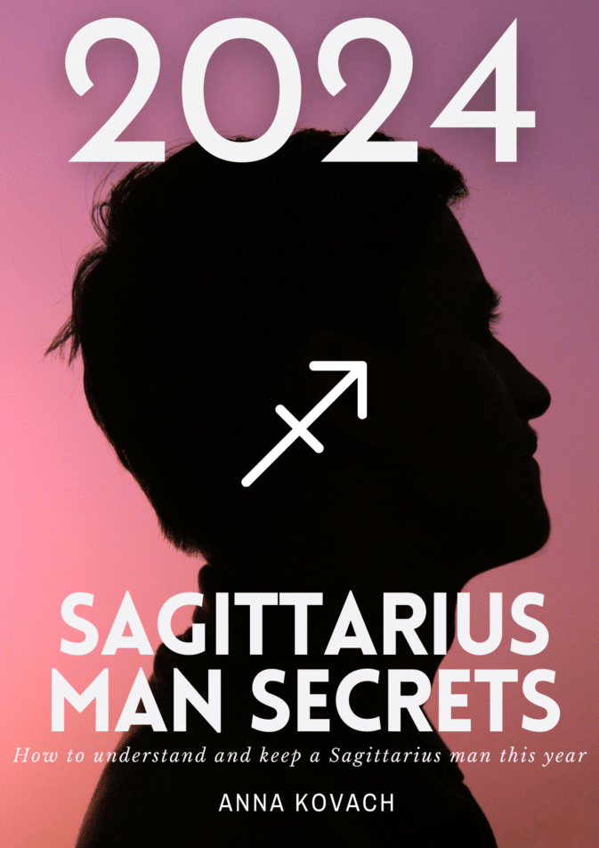 Sagittarius Man 2024 Secrets 110Page Guide for Your Sagittarius Man