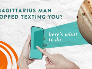Here’s What To Do When A Sagittarius Man Stopped Texting You