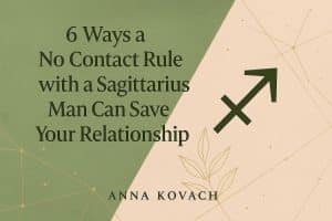 6 Ways a No Contact Rule with a Sagittarius Man Can Save Your Relationship