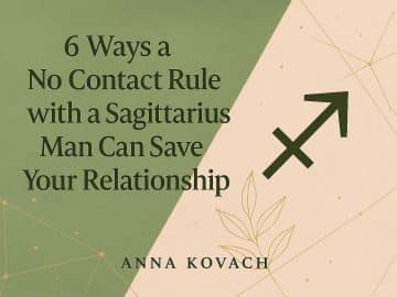 6 Ways a No Contact Rule with a Sagittarius Man Can Save Your Relationship
